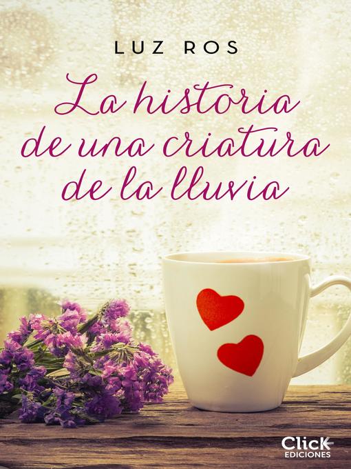 Title details for La historia de una criatura de la lluvia by Luz Ros - Available